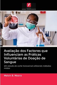portada Avaliação dos Factores que Influenciam as Práticas Voluntárias de Doação de Sangue: Um Estudo de Corte Transversal Utilizando Métodos Mistos (en Portugués)