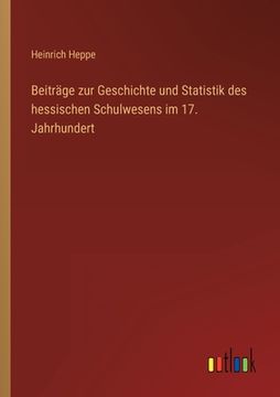 portada Beiträge zur Geschichte und Statistik des hessischen Schulwesens im 17. Jahrhundert (en Alemán)