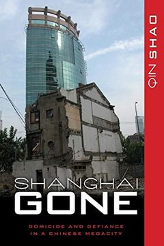 portada Shanghai Gone: Domicide and Defiance in a Chinese Megacity (en Inglés)