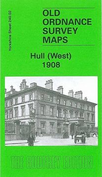 portada Hull (West) 1908: Yorkshire Sheet 240. 02 (Old Ordnance Survey Maps of Yorkshire) (en Inglés)