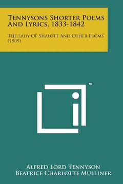 portada Tennysons Shorter Poems and Lyrics, 1833-1842: The Lady of Shalott and Other Poems (1909)