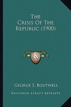 portada the crisis of the republic (1900) the crisis of the republic (1900) (en Inglés)