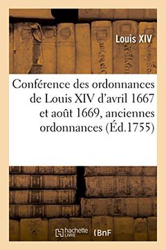 portada Conférence des ordonnances de Louis XIV d'avril 1667 et aout 1669 avec les anciennes ordonnances (Sciences sociales)