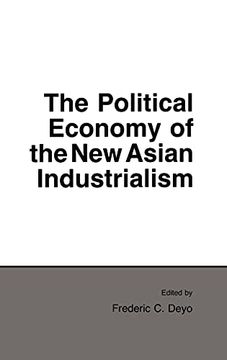 portada The Political Economy of the new Asian Industrialism (Cornell Studies in Political Economy) (en Inglés)