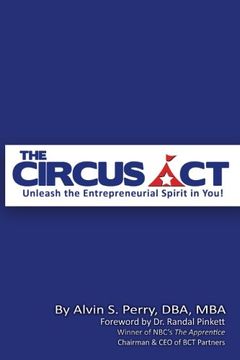portada The Circus Act: Unleash The Entrepreneurial Spirit In You!