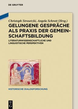 portada Gelungene Gesprã Â¤Che als Praxis der Gemeinschaftsbildung: Literaturwissenschaftliche und Linguistische Perspektiven (German Edition) (Historische Dialogforschung, 5) [Hardcover ] 