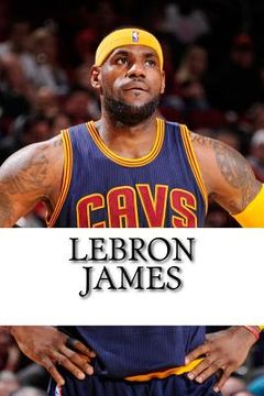 portada LeBron James: Biography of a King