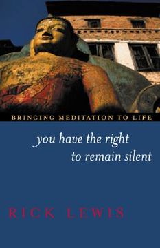portada You Have the Right to Remain Silent: Bringing Meditation to Life (en Inglés)