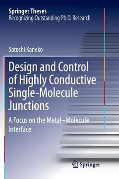 portada Design and Control of Highly Conductive Single-Molecule Junctions: A Focus on the Metal-Molecule Interface (en Inglés)