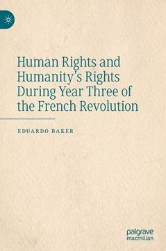 portada Human Rights and Humanity's Rights During Year Three of the French Revolution (en Inglés)