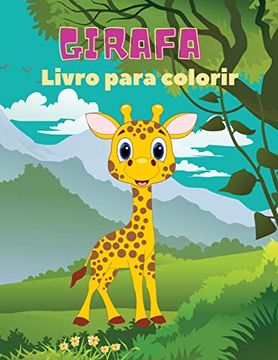 portada Girafa Livro Para Colorir: Girafa Livro Para Colorir: Incr�Vel Livro Para Colorir Girafa; Divertido Livro Para Colorir Para Crianças de 3 a 8 Anos.