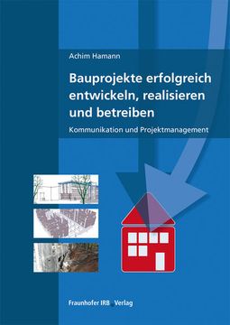 portada Bauprojekte Erfolgreich Entwickeln, Realisieren und Betreiben. Kommunikation und Projektmanagement. (en Alemán)