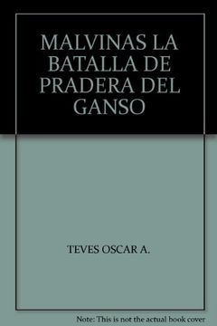 portada MALVINAS LA BATALLA DE PRADERA DEL GANSO