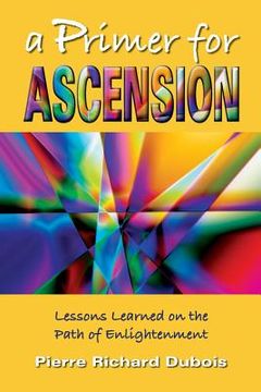 portada A Primer for Ascension: Lessons Learned on the Path of Enlightenment