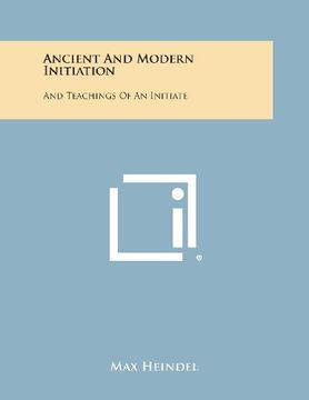 portada Ancient and Modern Initiation: And Teachings of an Initiate