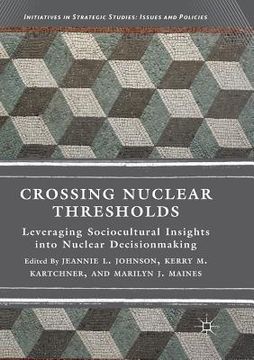 portada Crossing Nuclear Thresholds: Leveraging Sociocultural Insights Into Nuclear Decisionmaking