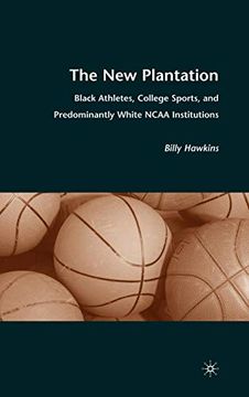 portada The new Plantation: Black Athletes, College Sports, and Predominantly White Ncaa Institutions (en Inglés)