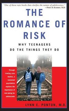 portada The Romance of Risk: Why Teenagers do the Things They do 