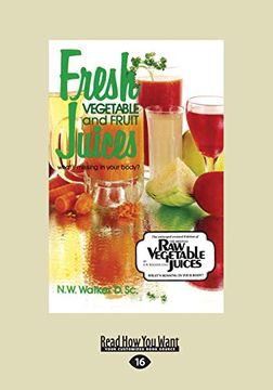portada Fresh Vegetable and Fruit Juices: What'S Missing in Your Body? (Large Print 16Pt) (in English)