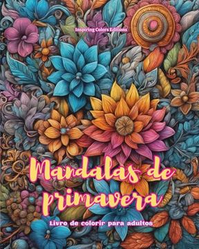 portada Mandalas de primavera Livro de colorir para adultos Imagens antiestresse para estimular a criatividade: Imagens místicas cheias de vida primaveril par (en Portugués)