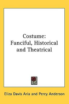 portada costume: fanciful, historical and theatrical (in English)