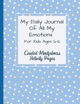 portada My Daily Journal Of All My Emotions: For Kids Ages 6-12 Guided Mindfulness Activity Pages (en Inglés)