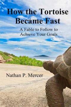portada How the Tortoise Became Fast: A Fable to Follow to Achieve Your Goals (en Inglés)