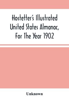 portada Hostetter'S Illustrated United States Almanac, For The Year 1902 (en Inglés)