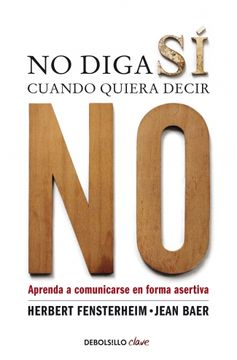 portada No Diga sí Cuando Quiera Decir no: Aprenda a Comunicarse de Forma Asertiva (in Spanish)