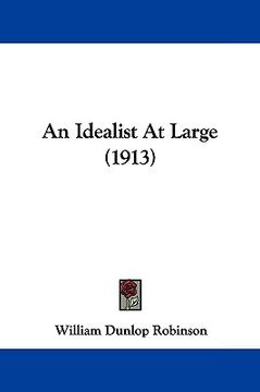 portada an idealist at large (1913) (en Inglés)