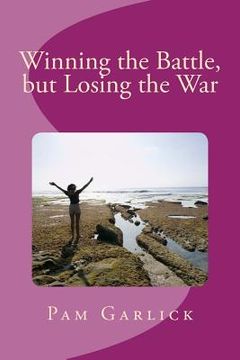 portada Winning the Battle, but Losing the War (en Inglés)