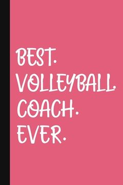 portada Best. Volleyball. Coach. Ever.: A Thank You Gift For Volleyball Coach Volunteer Volleyball Coach Gifts Volleyball Coach Appreciation Pink (en Inglés)