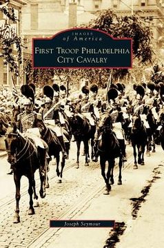 portada First Troop Philadelphia City Cavalry (en Inglés)