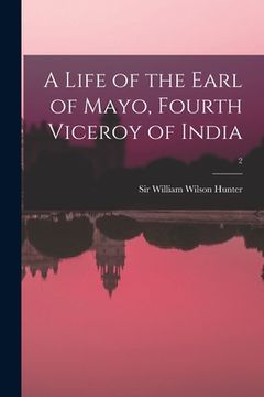 portada A Life of the Earl of Mayo, Fourth Viceroy of India; 2 (en Inglés)