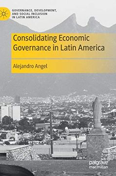 portada Consolidating Economic Governance in Latin America (Governance, Development, and Social Inclusion in Latin America) (en Inglés)