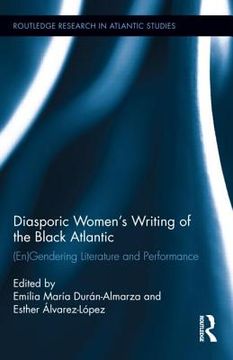 portada diasporic women s writing of the black atlantic: (en)gendering literature and performance (en Inglés)