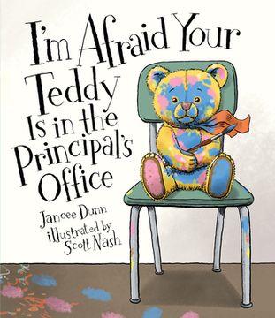 portada I'm Afraid Your Teddy is in the Principal's Office 
