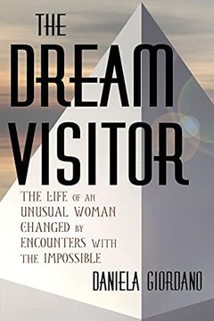 portada The Dream Visitor: The Life of an Unusual Woman Changed by Encounters With the Impossible 