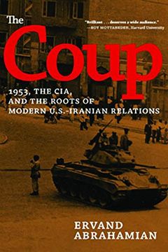 portada The Coup: 1953, the CIA, and the Roots of Modern U.S.-Iranian Relations