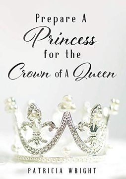 portada Prepare a Princess for the Crown of a Queen (in English)
