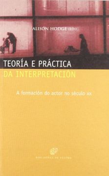 portada Teoría e práctica da interpretación. A formación do actor no século XX (Biblioteca de Teatro. Manuais)