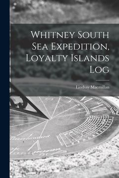 portada Whitney South Sea Expedition, Loyalty Islands Log (in English)