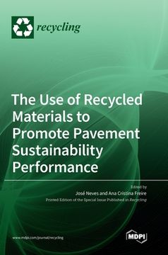 portada The Use of Recycled Materials to Promote Pavement Sustainability Performance (en Inglés)