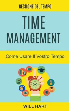 portada Time Management: Come Usare Il Vostro Tempo: Gestione del Tempo