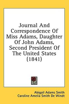 portada journal and correspondence of miss adams, daughter of john adams, second president of the united states (1841)