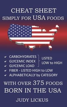 portada Cheat Sheet Simply for USA Foods: CARBOHYDRATE, GLYCEMIC INDEX, GLYCEMIC LOAD FOODS Listed from LOW to HIGH + High FIBER FOODS Listed from HIGH TO LOW (in English)