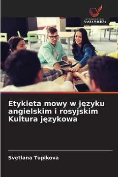 portada Etykieta mowy w języku angielskim i rosyjskim Kultura językowa (en Polaco)