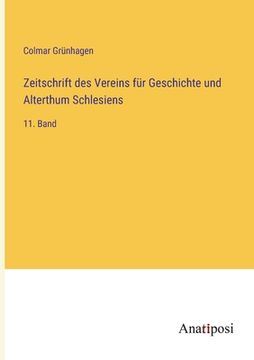 portada Zeitschrift des Vereins für Geschichte und Alterthum Schlesiens: 11. Band (en Alemán)