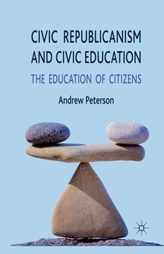 portada Civic Republicanism and Civic Education: The Education of Citizens