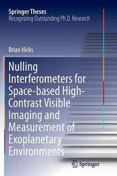 portada Nulling Interferometers for Space-Based High-Contrast Visible Imaging and Measurement of Exoplanetary Environments (en Inglés)